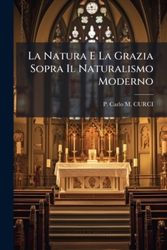 Paperback La Natura E La Grazia Sopra Il Naturalismo Moderno [Italian] Book