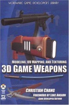 Paperback Modeling, UV Mapping, and Texturing 3D Game Weapons [With CDROM] Book