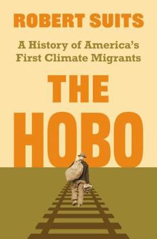 Hardcover The Hobo: A History of America's First Climate Migrants Book