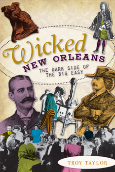 Paperback Wicked New Orleans: The Dark Side of the Big Easy Book