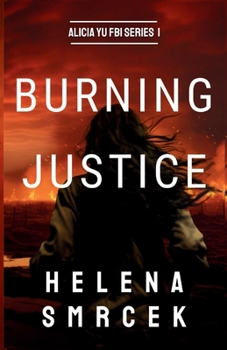 Paperback Burning Justice: Alicia Yu, FBI Book