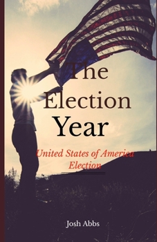 The Election Year: United States of America Election