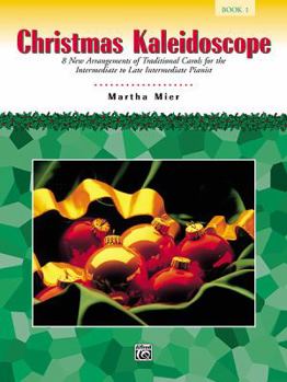 Paperback Christmas Kaleidoscope, Bk 1: 8 New Arrangements of Traditional Carols for the Intermediate to Late Intermediate Pianist Book