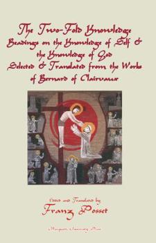 Two-Fold Knowledge: Readings on the Knowledge of Self and the Knowledge of God-Selected & Translated From The Works Of Saint Bernard Of Clairvaux (Marquette Studies in Theology)