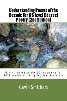 Paperback Understanding Poems of the Decade for AS level Edexcel Poetry (2nd Edition): Gavin's Guide to the 20 set poems for 2018 students taking English Litera Book