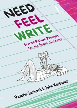 Paperback Need Feel Write: Storied Picture Prompts for the Brave Journaler Book