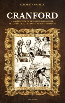 Hardcover Cranford: A Masterpiece of Victorian Literature, Beautifully Illustrated by Hugh Thomson Book