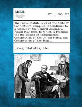 Paperback The Public Statute Laws of the State of Connecticut, Compiled in Obedience to a Resolve of the General Assembly, Passed May 1835, to Which is Prefixed Book