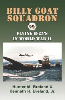 Billy Goat Squadron: Flying B-25's in World War II
