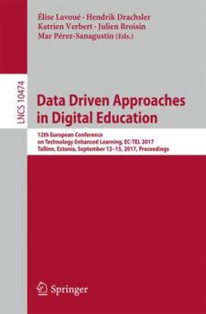 Paperback Data Driven Approaches in Digital Education: 12th European Conference on Technology Enhanced Learning, Ec-Tel 2017, Tallinn, Estonia, September 12-15, Book
