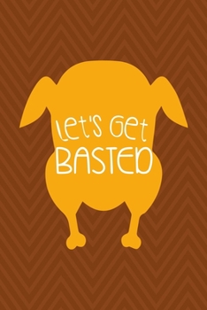 Let's Get Basted: Notebook Journal Composition Blank Lined Diary Notepad 120 Pages Paperback Brown Zigzag Turkey