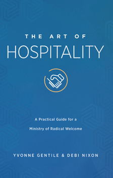 Paperback The Art of Hospitality: A Practical Guide for a Ministry of Radical Welcome Book