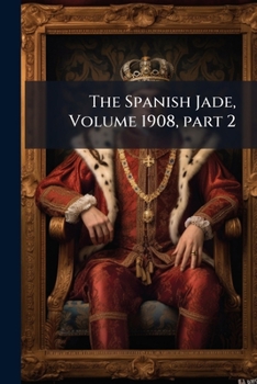 Paperback The Spanish Jade, Volume 1908, part 2 Book