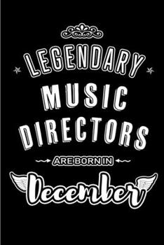 Paperback Legendary Music Directors are born in December: Blank Lined profession Journal Notebooks Diary as Appreciation, Birthday, Welcome, Farewell, Thank You Book