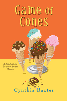 Game of Cones - Book #4 of the Lickety Splits Ice Cream Shoppe Mystery