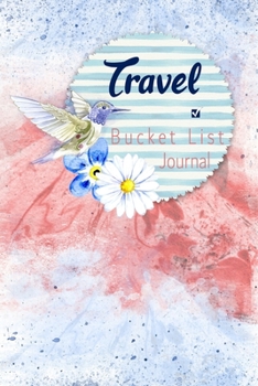 Travel Bucket List Journal: 100 Bucket List Guided Prompt Journal Planner Birthday Gift For Tracking Your Travel Adventures