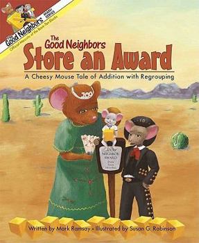 Paperback The Good Neighbors Store an Award: A Cheesy Mouse Tale of Addition with Regrouping Book