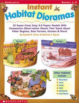 Paperback Instant Habitat Dioramas: 12 Super-Cool, Easy 3-D Paper Models with Companion Observation Sheets That Teach about Polar Regions, Rain Forests, O Book