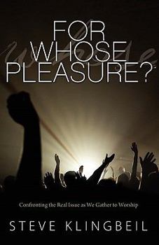 Paperback For Whose Pleasure: Confronting the Real Issue as We Gather to Worship Book