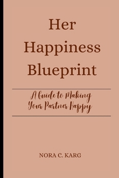 Paperback Her Happiness Blueprint: A guide to making your partner happy Book