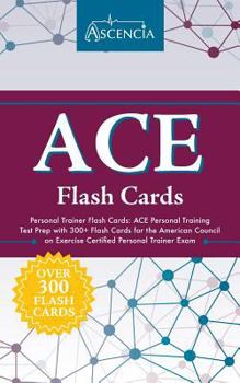 Paperback Ace Personal Trainer Flash Cards: Ace Personal Training Test Prep with 300+ Flash Cards for the American Council on Exercise Certified Personal Traine Book