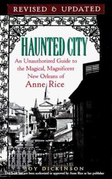 Paperback Haunted City Updated: An Unauthorized Guide to the Magical, Magnificent New Orleans of Anne Rice Book