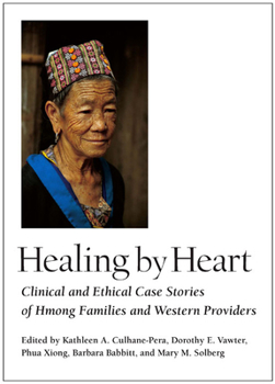 Hardcover Healing by Heart: Clinical and Ethical Case Stories of Hmong Families and Western Providers Book