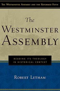 Paperback The Westminster Assembly: Reading Its Theology in Historical Context Book