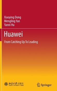 Hardcover Huawei: From Catching Up to Leading Book