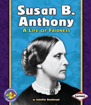 Susan B. Anthony: A Life Of Fairness (Pull Ahead Books) - Book  of the Pull Ahead Books ~ Biographies