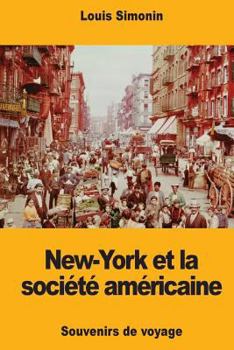 Paperback New-York et la société américaine: Souvenirs de voyage [French] Book