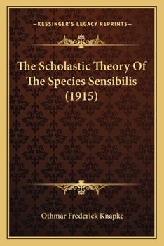 Paperback The Scholastic Theory Of The Species Sensibilis (1915) Book