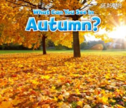 What Can You See in Autumn? - Book  of the Seasons