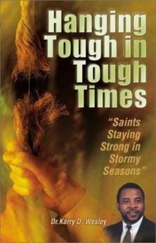 Paperback Hanging Tough in Tough Times: How Saints Can Stay Strong in Stormy Seasons Book