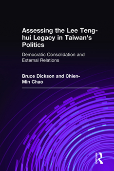 Hardcover Assessing the Lee Teng-hui Legacy in Taiwan's Politics: Democratic Consolidation and External Relations Book