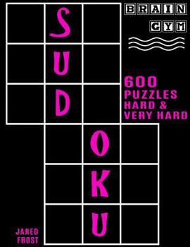 Paperback 600 Sudoku Puzzles - 300 Hard and 300 Very Hard: Brain Gym Series Book