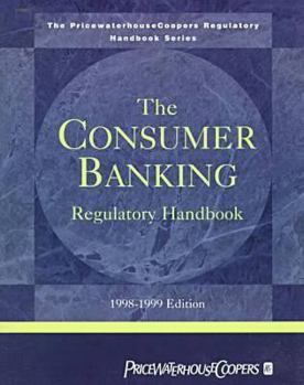 Paperback The Consumer Banking Regulatory Handbook: 1998-1999 Book