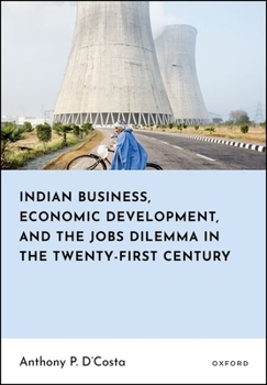 Indian Business, Economic Development, and the Jobs Dilemma in the Twenty-first Century