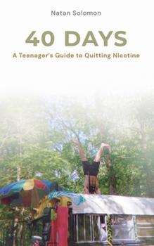 Paperback 40 Days: A Teenager's Guide to Quitting Nicotine Book