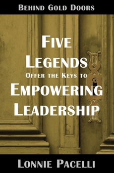 Paperback Behind Gold Doors-Five Legends Offer the Keys to Empowering Leadership Book