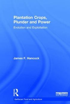 Plantation Crops, Plunder and Power: Evolution and Exploitation