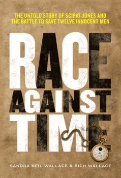 Hardcover Race Against Time: The Untold Story of Scipio Jones and the Battle to Save Twelve Innocent Men Book