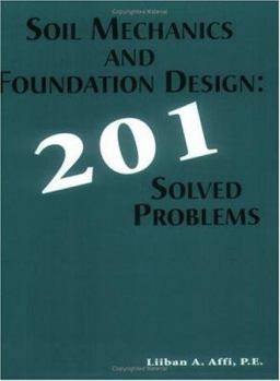 Soil Mechanics and Foundation Design: 201 Solved Problems
