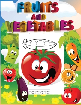 Fruit and Vegetables: Coloring Book Fruits For Kids, Coloring Book Fruits And Vegetables, For Kids 4-8 ages, Super Fun 32 Easy Different Fruits And ... ... For Learning Fruits And Vegetables Name