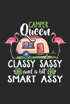 Paperback Camper Queen Classy Sassy and a bit smart assy: Camper Queen Classy Sassy Smart Assy for Camping Journal/Notebook Blank Lined Ruled 6x9 100 Pages Book