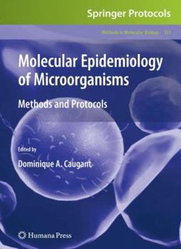 Molecular Epidemiology of Microorganisms - Book #551 of the Methods in Molecular Biology