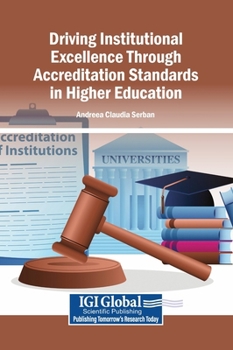 Hardcover Driving Institutional Excellence Through Accreditation Standards in Higher Education Book