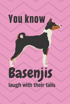 Paperback You know Basenjis laugh with their tails: For Basenji Dog Fans Book