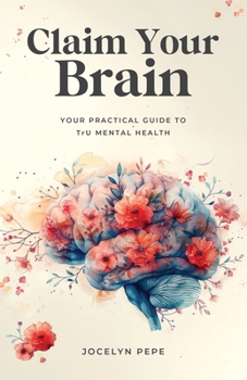 Paperback Claim Your Brain: Your Practical Guide to TrU Mental Health Book