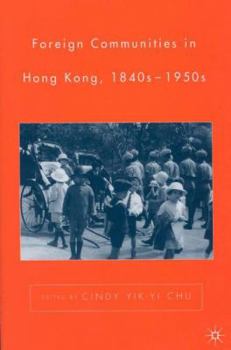 Hardcover Foreign Communities in Hong Kong, 1840s-1950s Book